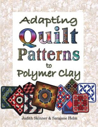 Thumbnail - Adapting Quilt Patterns To Polymer Clay By Skinner, Judith