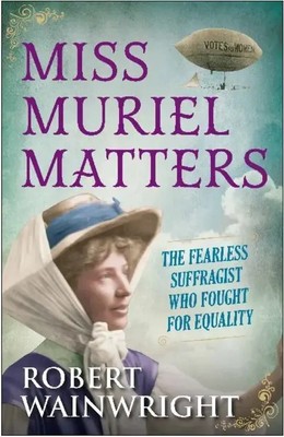 Robert Wainwright | Miss Muriel Matters | Buch | Englisch (2017) | Allen & Unwin