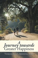 Venkatachala I. Sreenivas M. D. | A Journey Towards Greater Happiness | Buch