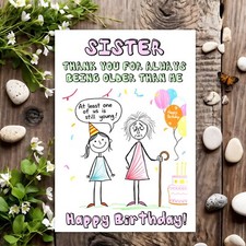 Sister Funny Birthday Card Rude Joke Humour for Her Women Female - Older Than Me