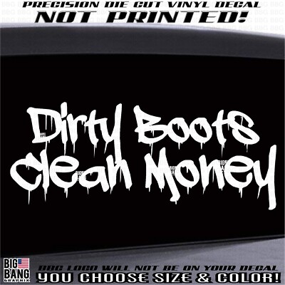 Dirty Boots Make Honest Money Vinyl Decal Sticker Graffiti Drip Paint Die Cut 