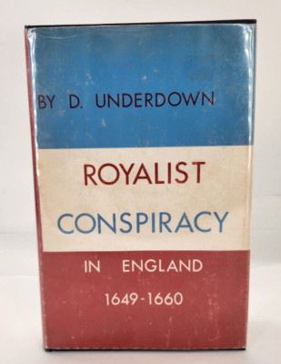 Royalist Conspiracy in England 1649-1660 by D. Underdown hardcover