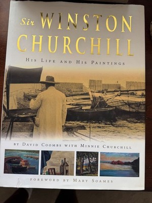 Sir Winston Churchill : His Life and His Paintings by D Coombs and M Churchill