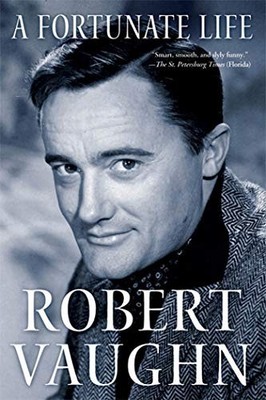 A Fortunate Life: Behind-The-Scenes ..., Vaughn, Robert