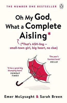 Oh My God, What a Complete Aisling: 'Funny, charming, reminiscent of Eleanor Oli