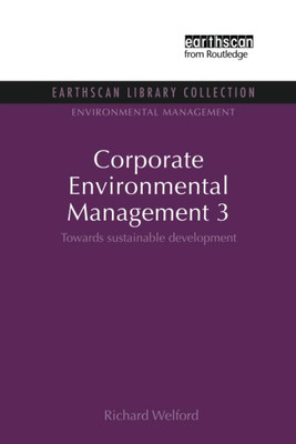 Corporate Environmental Management 3: Towards Sustainab -  NEW Richard Welford 2