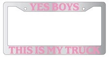 Chrome License Plate Frame Yes Boys This Is My Truck Pink Auto Accessory Novelty
