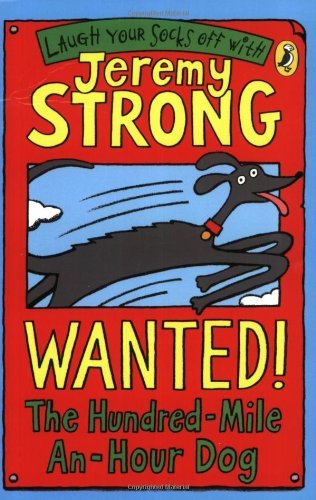 Wanted! The Hundred-Mile-An-Hour Dog (Laugh Your Socks Off) By Jeremy Strong