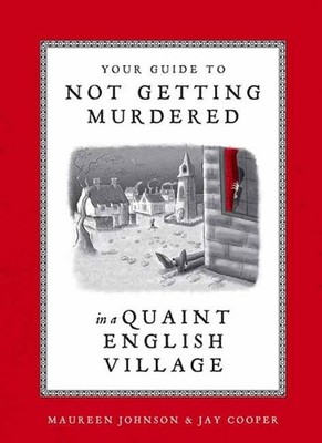 Your Guide to Not Getting Murdered in a Quaint English Village by Maureen Johnso