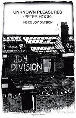 Unknown Pleasures: Inside Joy Division - Hook, Peter