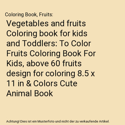Vegetables and fruits Coloring book for kids and Toddlers: To Color Fruits Color