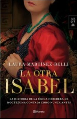 La Otra Isabel by LAURA MARTINEZ-BELLI Spanish Book Brand New
