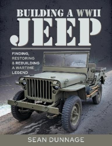 Sean Dunnage Building a WWII Jeep (Copertina rigida)