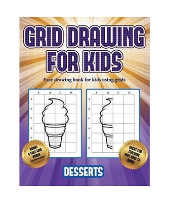 Easy drawing book for kids using grids [Grid drawing for kids - Desserts]: This 