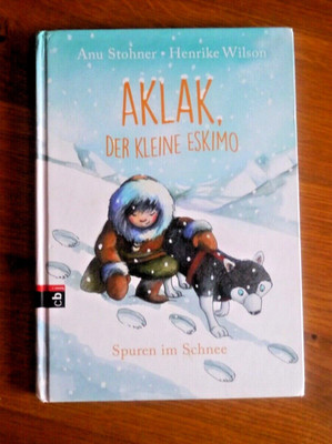 Aklak, der kleine Eskimo - Spuren im Schnee Ani Stohner Henrike Wilson 2016 cbj
