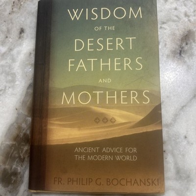 Wisdom of the Desert Fathers and Mothers by Father Philip Bochanski