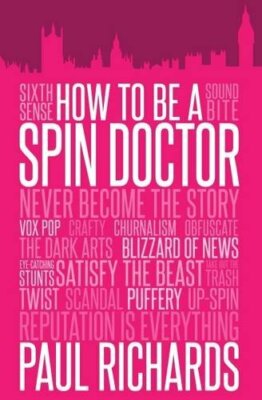 How to be a Spin Doctor by Richards  New 9781849549981 Fast Free Shipping..