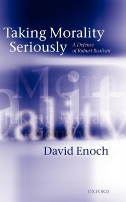 Enoch - Taking Morality Seriously  A Defense of Robust Realism - New h - X555z