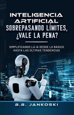 Inteligencia Artificial Sobrepasando Limites Vale La Pena B. B. Jankoski Buch