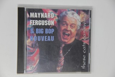 Maynard Ferguson Big Bop Nouveau These Cats Can Swing CD Album