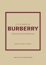 Little Book of Burberry : The Story of the Ic...