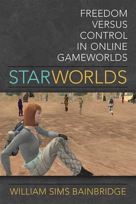 Star Worlds: Freedom Versus Control in Online Gameworlds - paperback Bainbri...