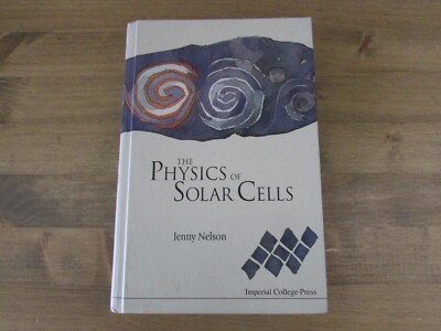 The Physics of Solar Cells: Photons In, Electrons Out by Jenny A Nelson: New!