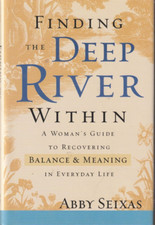 Finding the Deep River Within: A Woman's Guide to Recovering Balance New