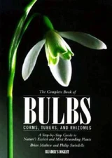 The Complete Book of Bulbs, Corms, Tubers, and Rhizomes - Hardcover - VERY GOOD