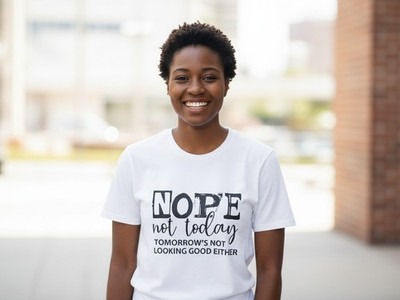 ''Nope Not Today'': Motivational Quote Tee Shirt New Size M