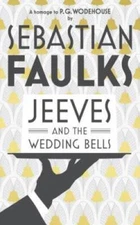 Jeeves and the Wedding Bells - Hardcover By Faulks, Sebastian - GOOD