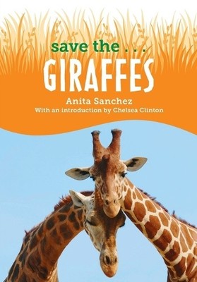 Anita Sanchez Chelsea Clinton Save the...Giraffes (Taschenbuch) Save the...