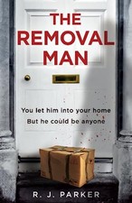 The Removal Man: An absolutely gripping new suspense... - Parker, R. J.