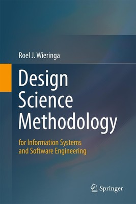 Design Science Methodology for Information Systems and Software Engineering Roel