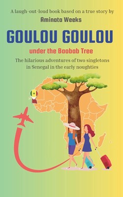 Goulou Goulou under the Baobab Tree by Aminata Weeks Paperback Book