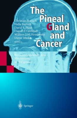 Bartsch - Pineal Gland and Cancer   Neuroimmunoendocrine Mechanisms in - X555z