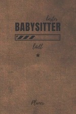 Babysitter Planer: Kalender 2021/2022 f&uuml;r Ausbildung & Weiterbildung |