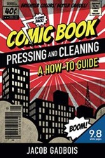 Image of Comic Book Pressing and Cleaning: A How-To Guide Jacob Gadbois New Book
