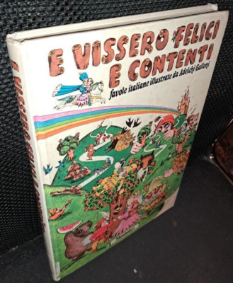 Adelchi Galloni E VISSERO GLÜCKLICH E ZUFRIEDEN Italienische Märchen illustriert Mondadori