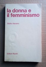 Sibilla Aleramo LA DONNA E IL FEMMINISMO Ed. Riuniti 1978