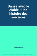 Tanz mit dem Teufel: Eine Geschichte der Hexen, Daniel Lacotte