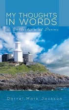 My Thoughts in Words: A Collection of Poems by Darrel Mark Jackson (English) Pap