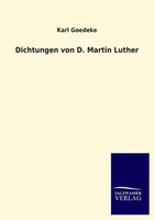 Dichtungen Von D. Martin Luther Karl Goedeke