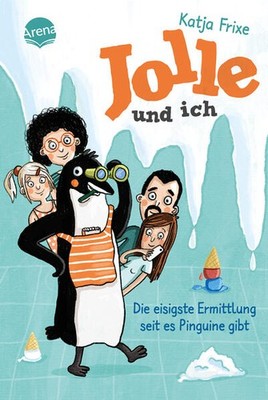 Jolle und ich (2). Die eisigste Ermittlung, seit es Pinguine gibt | Katja Frixe