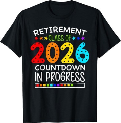 Funny Retirement Class of 2026 Countdown in Progress Teacher T-Shirt