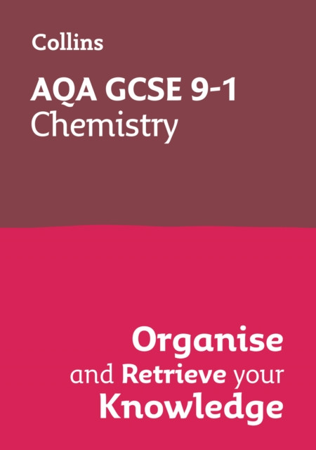 AQA GCSE 9-1 Chemistry Organise and Retrieve Your Knowledge by Collins GCSE