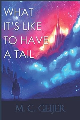 WHAT IT'S LIKE TO HAVE A TAIL By M. C. Geijer **BRAND NEW**