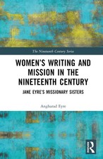 Womens Writing and Mission in the Nineteenth Century: Jane Eyre's Missionary Sis