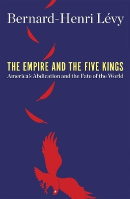 Empire and the Five Kings, The: Ame..., Lévy, Bernard-H