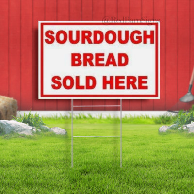 Sourdough Bread Sold Here Indoor Outdoor Yard Sign with metal stakes